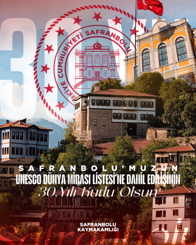 SAFRANBOLU’NUN UNESCO DÜNYA MİRAS ŞEHİRLERİ LİSTESİ’NE EKLENİŞİNİN 30. YIL DÖNÜMÜNÜ BÜYÜK BİR GURURLA İDRAK EDİYORUZ.